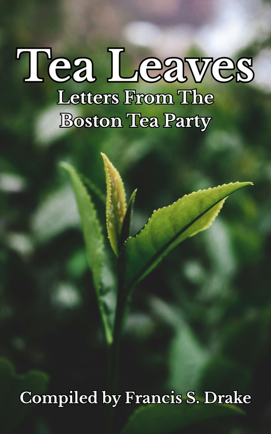 Tea Leaves: Letters From the Boston Tea Party