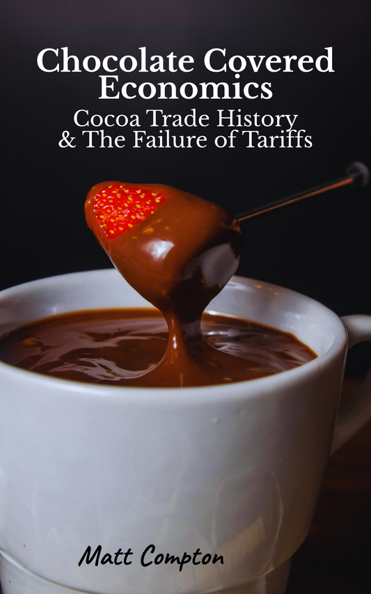 Chocolate Covered Economics: Cocoa Trade History & The Failure of Tariffs