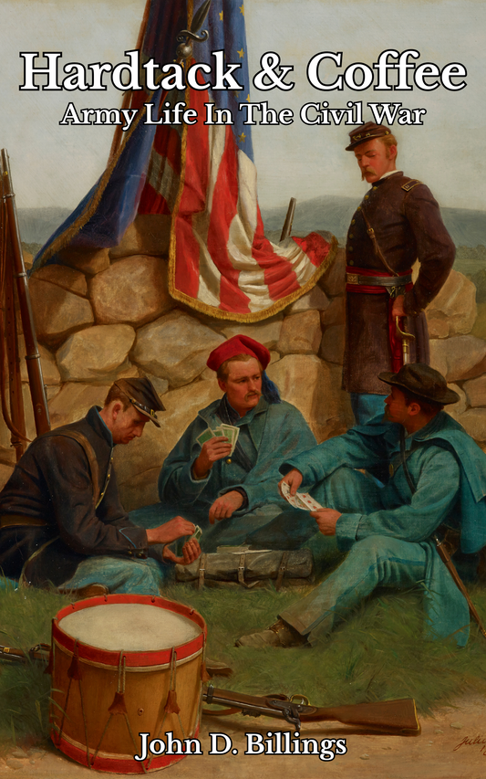 Hardtack & Coffee: Army Life in the Civil War